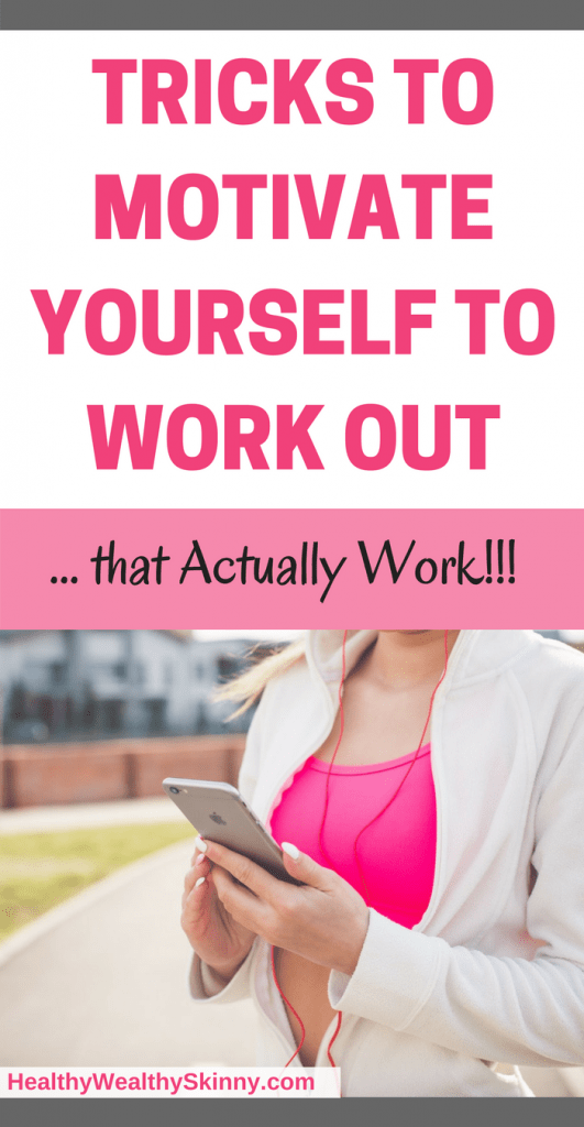 Tricks To Motivate Yourself To Work Out Healthy Wealthy Skinny