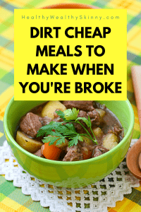 Dirt Cheap Meals - Feed Your Family On A Budget - Healthy Wealthy Skinny